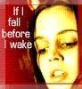 Faith, if I fall before I wake