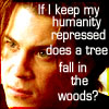 Lindsey, if I keep my humanity repressed, does a tree fall in the woods?