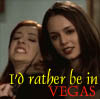 Will, Faith, I'd rather be in Vegas