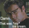 Daniel, Damn. That was MY ice cream.