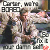 Jack, Daniel, Carter, we're BORED. So fix it your damn self. sir.