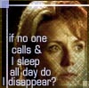 sam, if no one calls & I sleep all day do I disappear?