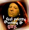 Sokar, I feel pretty & witty & gay