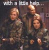 Sam, Janet, Teal'c, With a little help...